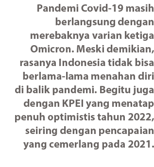 Pandemi Covid-19 masih berlangsung dengan merebaknya varian ketiga Omicron  Meski demikian, rasanya Indonesia tidak b   