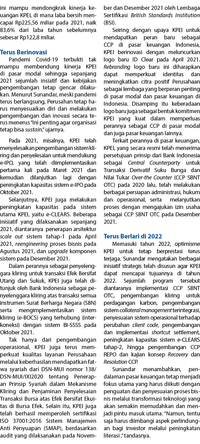 ini mampu mendongkrak kinerja ke uang an KPEI, di mana laba bersih mencapai Rp225,56 miliar pada 2021, naik 83,6% dar   