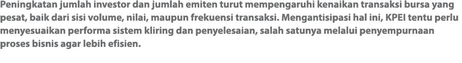 Peningkatan jumlah investor dan jumlah emiten turut mempengaruhi kenaikan transaksi bursa yang pesat, baik dari sisi    