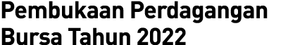 Pembukaan Perdagangan Bursa Tahun 2022