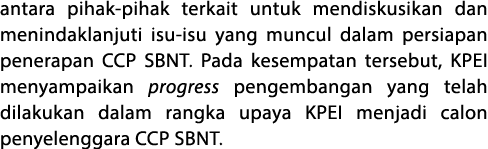 antara pihak-pihak terkait untuk mendiskusikan dan menindaklanjuti isu-isu yang muncul dalam persiapan penerapan CCP    