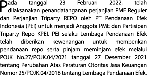 Pada tanggal 23 Februari 2022, telah dilaksanakan penandatanganan perjanjian PME Reguler dan Perjanjian Triparty REPO   