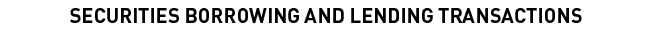 SECURITIES BORROWING AND LENDING TRANSACTIONS