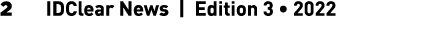 2 IDClear News | Edition 3 • 2022