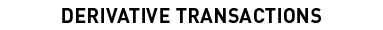 DERIVATIVE TRANSACTIONS
