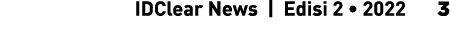   IDClear News | Edisi 2 • 2022   3