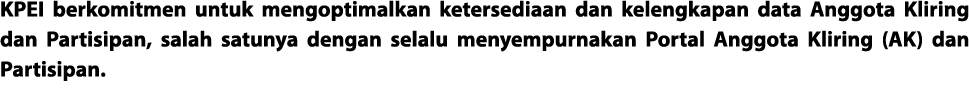 KPEI berkomitmen untuk mengoptimalkan ketersediaan dan kelengkapan data Anggota Kliring dan Partisipan, salah satunya...