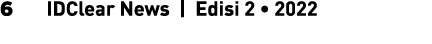 6  IDClear News | Edisi 2 • 2022
