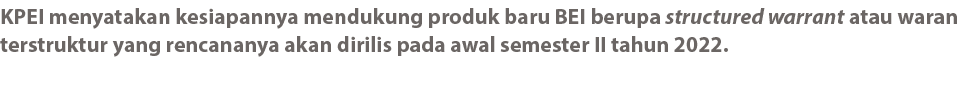 KPEI menyatakan kesiapannya mendukung produk baru BEI berupa structured warrant atau waran terstruktur yang rencanany...