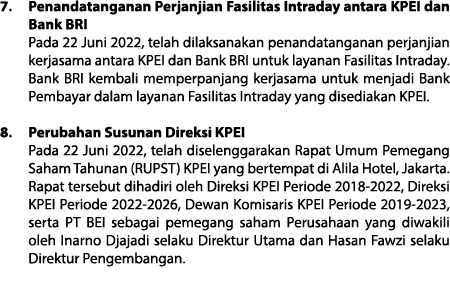 7. Penandatanganan Perjanjian Fasilitas Intraday antara KPEI dan Bank BRI Pada 22 Juni 2022, telah dilaksanakan penan...