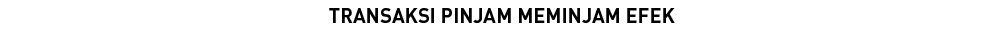 TRANSAKSI PINJAM MEMINJAM EFEK
