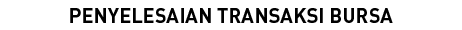 PENYELESAIAN TRANSAKSI BURSA