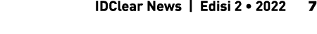   IDClear News | Edisi 2 • 2022   7