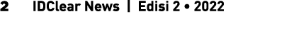 2  IDClear News | Edisi 2 • 2022