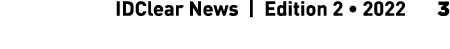   IDClear News | Edition 2 • 2022   3