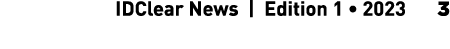  IDClear News | Edition 1 • 2023 3