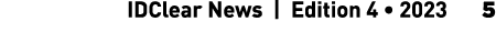  IDClear News | Edition 4 • 2023 5