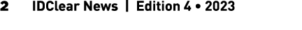 2 IDClear News | Edition 4 • 2023