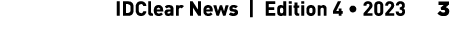  IDClear News | Edition 4 • 2023 3