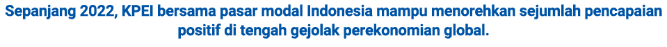 Sepanjang 2022, KPEI bersama pasar modal Indonesia mampu menorehkan sejumlah pencapaian positif di tengah gejolak per...
