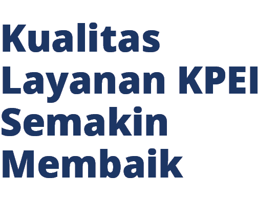 Kualitas Layanan KPEI Semakin Membaik 