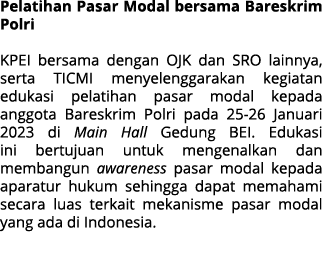 Pelatihan Pasar Modal bersama Bareskrim Polri KPEI bersama dengan OJK dan SRO lainnya, serta TICMI menyelenggarakan k...