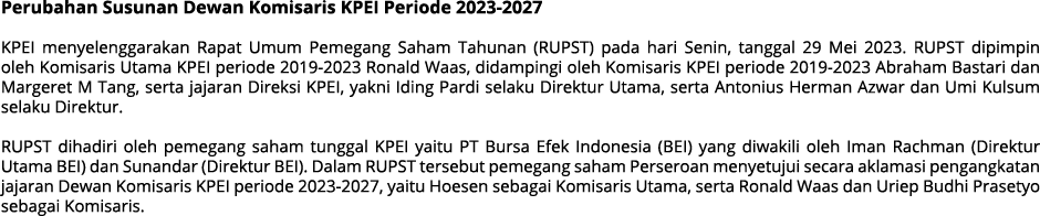 Perubahan Susunan Dewan Komisaris KPEI Periode 2023 2027 KPEI menyelenggarakan Rapat Umum Pemegang Saham Tahunan (RUP...