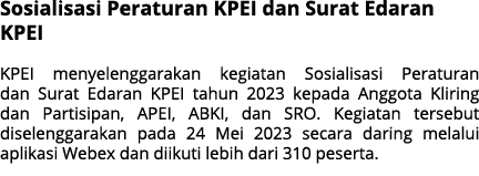 Sosialisasi Peraturan KPEI dan Surat Edaran KPEI KPEI menyelenggarakan kegiatan Sosialisasi Peraturan dan Surat Edara...