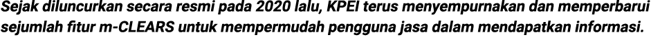 Sejak diluncurkan secara resmi pada 2020 lalu, KPEI terus menyempurnakan dan memperbarui sejumlah fitur m CLEARS untu...