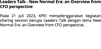 Leaders Talk New Normal Era: an Overview from CFO perspective Pada 21 Juli 2023, KPEI menyelenggarakan kegiatan shari...