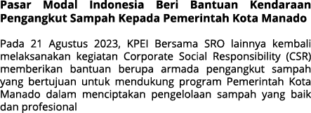 Pasar Modal Indonesia Beri Bantuan Kendaraan Pengangkut Sampah Kepada Pemerintah Kota Manado Pada 21 Agustus 2023, KP...
