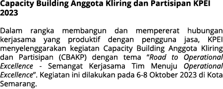Capacity Building Anggota Kliring dan Partisipan KPEI 2023 Dalam rangka membangun dan mempererat hubungan kerjasama y...