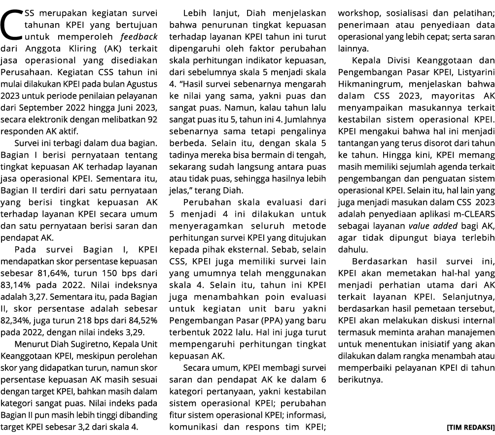 CSS merupakan kegiatan survei tahunan KPEI yang bertujuan untuk memperoleh feedback dari Anggota Kliring (AK) terkait...