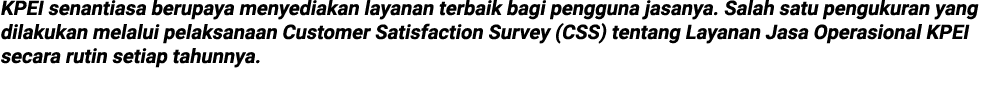 KPEI senantiasa berupaya menyediakan layanan terbaik bagi pengguna jasanya. Salah satu pengukuran yang dilakukan mela...