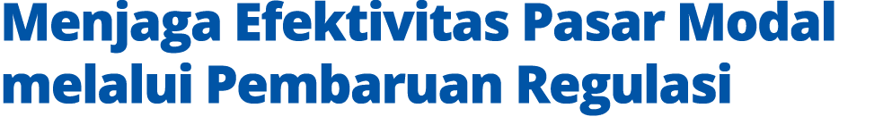 Menjaga Efektivitas Pasar Modal melalui Pembaruan Regulasi