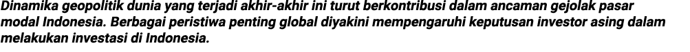 Dinamika geopolitik dunia yang terjadi akhir akhir ini turut berkontribusi dalam ancaman gejolak pasar modal Indonesi...
