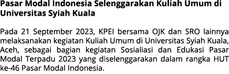 Pasar Modal Indonesia Selenggarakan Kuliah Umum di Universitas Syiah Kuala Pada 21 September 2023, KPEI bersama OJK d...