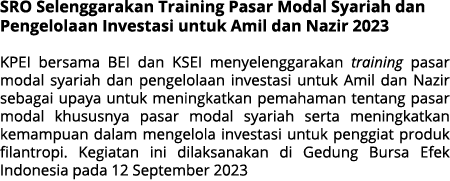 SRO Selenggarakan Training Pasar Modal Syariah dan Pengelolaan Investasi untuk Amil dan Nazir 2023 KPEI bersama BEI d...