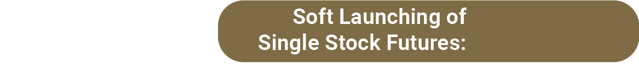 Soft Launching of Single Stock Futures
