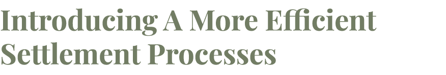 Introducing A More Efficient Settlement Processes