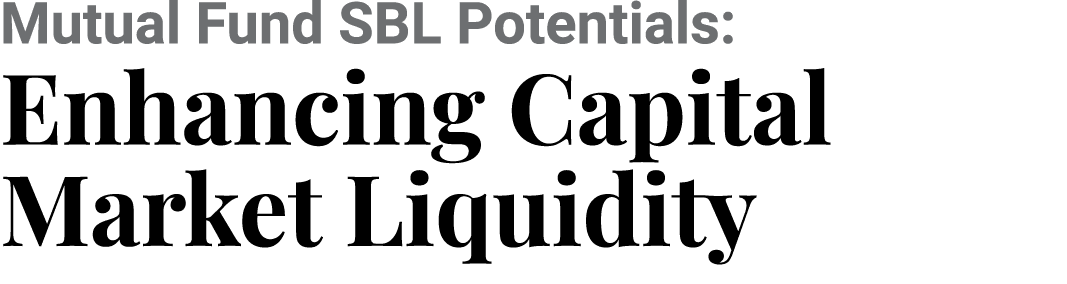 Mutual Fund SBL Potentials: Enhancing Capital Market Liquidity