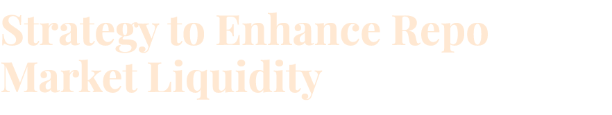 Strategy to Enhance Repo Market Liquidity