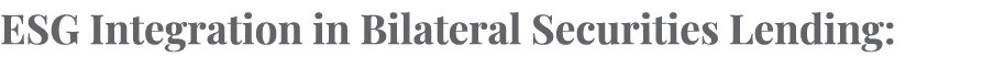 ESG Integration in Bilateral Securities Lending: 