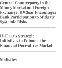 Central Counterparty in the Money Market and Foreign Exchange: IDClear Encourages Bank Participation to Mitigate Syst...