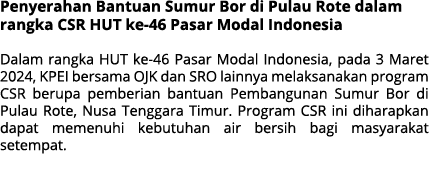 Penyerahan Bantuan Sumur Bor di Pulau Rote dalam rangka CSR HUT ke 46 Pasar Modal Indonesia Dalam rangka HUT ke 46 Pa...