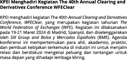 KPEI Menghadiri Kegiatan The 40th Annual Clearing and Derivatives Conference WFEClear KPEI menghadiri kegiatan The 40...