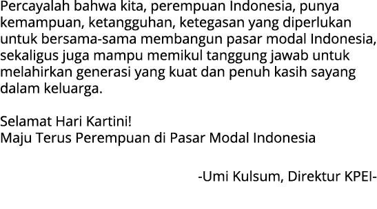 Percayalah bahwa kita, perempuan Indonesia, punya kemampuan, ketangguhan, ketegasan yang diperlukan untuk bersama sam...