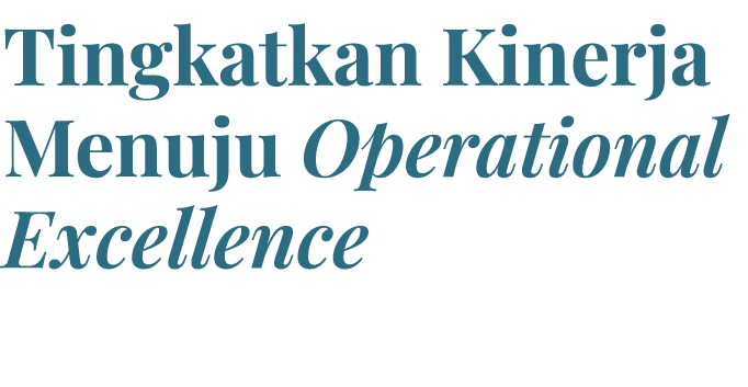 Tingkatkan Kinerja Menuju Operational Excellence