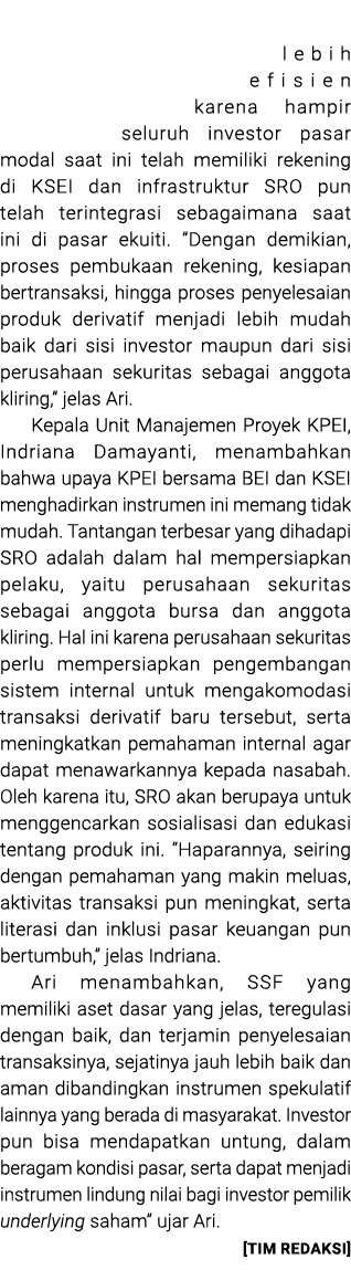 lebih efisien karena hampir seluruh investor pasar modal saat ini telah memiliki rekening di KSEI dan infrastruktur S...
