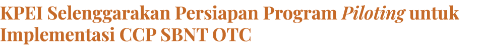 KPEI Selenggarakan Persiapan Program Piloting untuk Implementasi CCP SBNT OTC